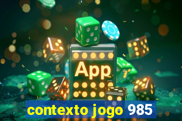 contexto jogo 985